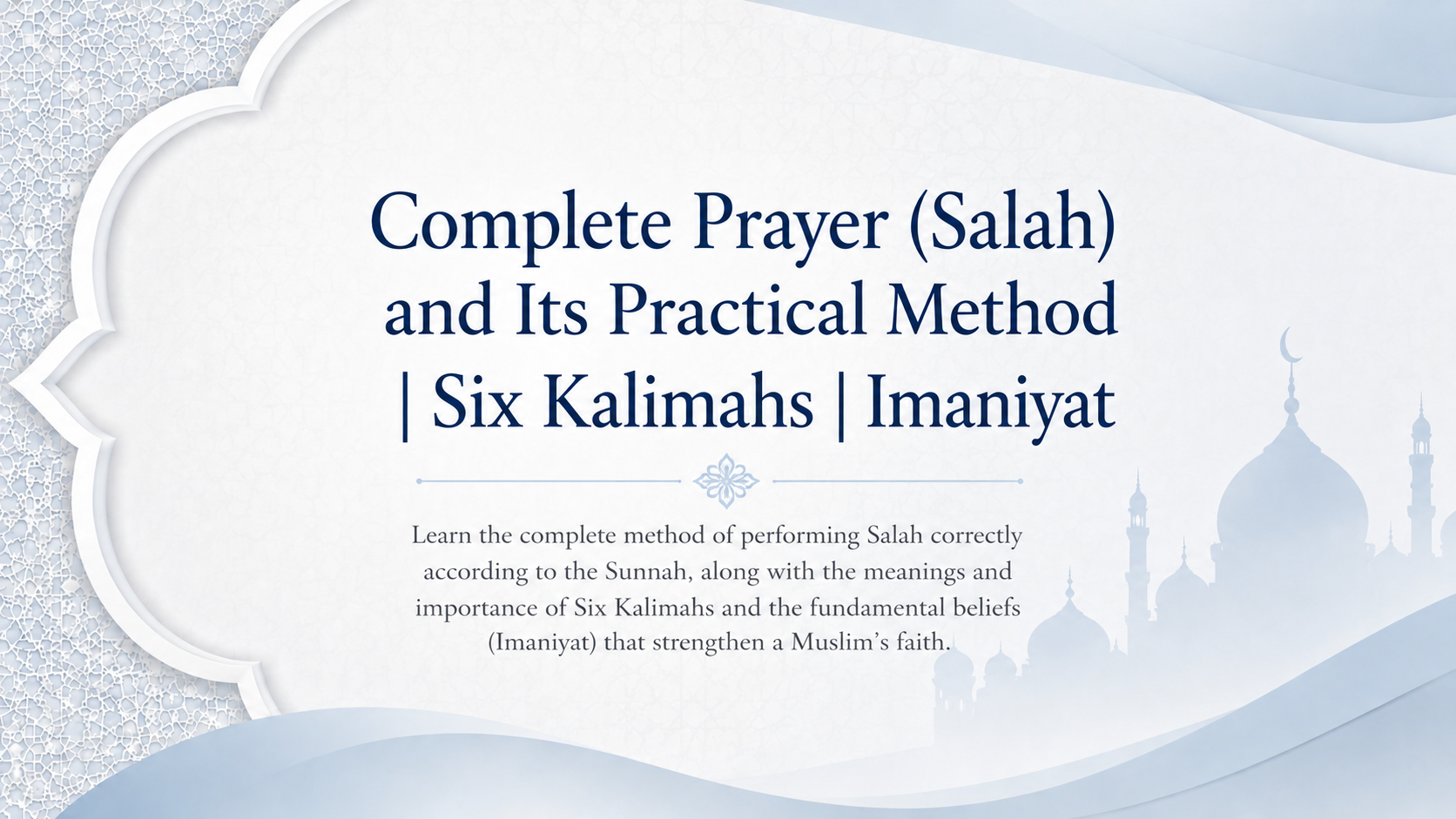Complete Prayer (Salah) and Its Practical Method | Six Kalimahs | Imaniyat